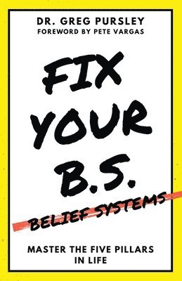 Fix Your B.S. (Belief Systems) 1