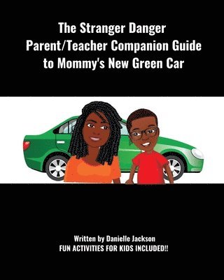 Danielle Jackson - Stranger Danger Parent/Teacher Companion Guide to Mommy's New Green Car, Häftad