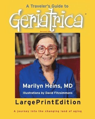 Marilyn Heins - Traveler's Guide to Geriatrica (Large Print Edition), Häftad
