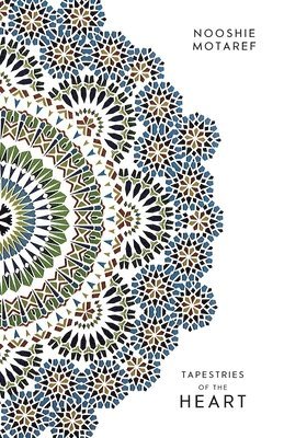 Nooshie Motaref - Tapestries of the Heart, Häftad