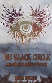 bokomslag The Black Circle and Other Eldritch Episodes