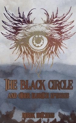 The Black Circle and Other Eldritch Episodes 1