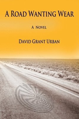 David Grant Urban, Grant Urban, David - Road Wanting Wear, Häftad