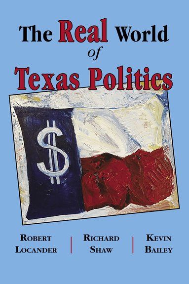 Robert Locander, Richard Shaw, Kevin Bailey - Real World of Texas Politics, Häftad