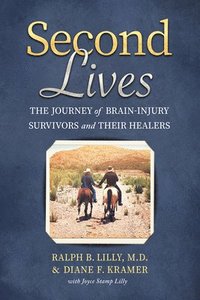 bokomslag Second Lives: The Journey of Brain-Injury Survivors and Their Healers