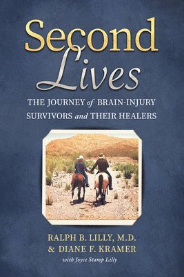 bokomslag Second Lives: The Journey of Brain-Injury Survivors and Their Healers