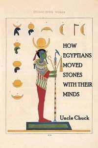 bokomslag How Egyptians Moved Stones with Their Minds