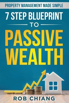 7 Step Blueprint to Passive Wealth 1