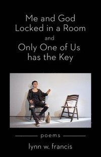 bokomslag Me and God Locked in a Room and Only One of Us has the Key