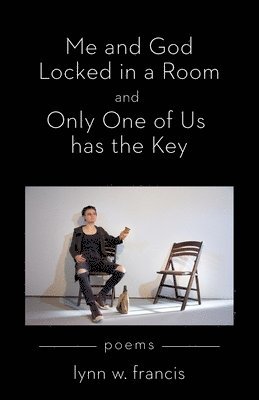 bokomslag Me and God Locked in a Room and Only One of Us has the Key