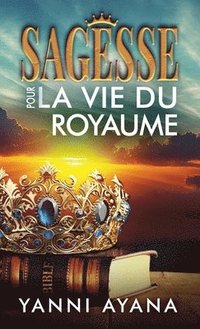 bokomslag Sagesse pour la Vie du Royaume