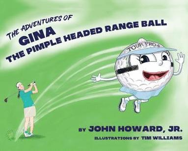 bokomslag The Adventures of Gina The Pimple Headed Range Ball