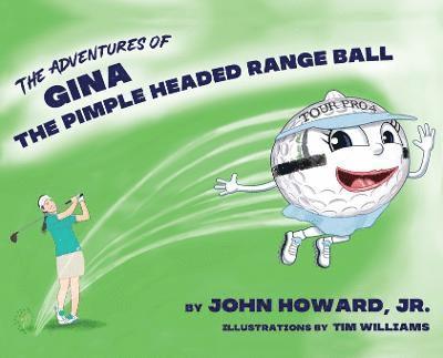 Adventures of Gina The Pimple Headed Range Ball