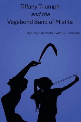 Rory Len Puckett - Tiffany Triumph and the Vagabond Band of Misfits, Häftad
