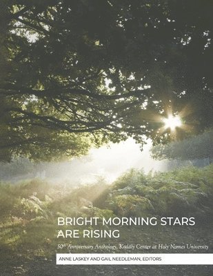 bokomslag Bright Morning Stars Are Rising: 50th Anniversary Anthology, Kodály Center at Holy Names University