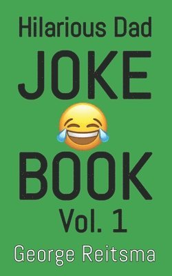 George Reitsma - Hilarious Dad Joke Book Vol. 1, Häftad