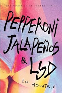 bokomslag Pepperoni, Jalapenos & LSD