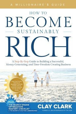 Clay Clark - Millionaire's Guide How to Become Sustainably Rich, Häftad