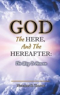 bokomslag God, The Here, and the Hereafter