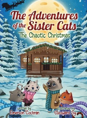 Emerson Cochran - Adventures of the Sister Cats The Chaotic Christmas, Inbunden