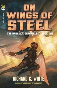 bokomslag On Wings of Steel: The Darkside Chronicles, Book One