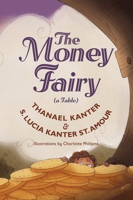 Thanael Kanter, S Lucia Kanter St Amour, S. Lucia Kanter St Amour, S. Lucia Kanter St. Amour - Money Fairy, Inbunden