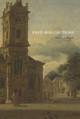 Abraham Booth, Quinn R Mosier, Quinn R. Mosier - Pastoral Cautions, Häftad