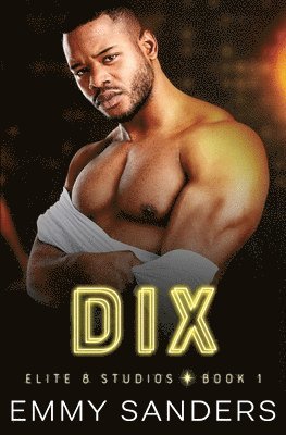 Emmy Sanders - Dix (Elite 8 Studios Book 1), Häftad
