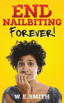 bokomslag End Nailbiting Forever!