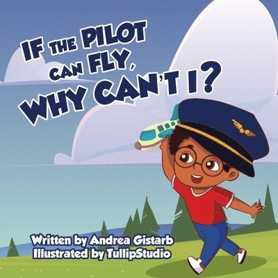 Andrea Gistarb - If the Pilot Can Fly, Why Can't I?, Häftad