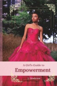 bokomslag A Girls Guide to Empowerment