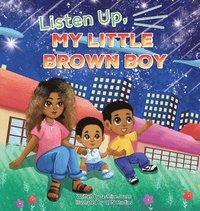 bokomslag Listen Up, My Little Brown Boy