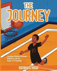 bokomslag The Journey: Teaching Children Patience, Kindness, and the Power of Friendship