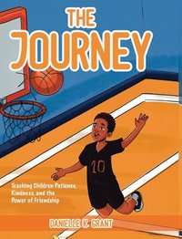bokomslag The Journey: Teaching Children Patience, Kindness, and the Power of Friendship