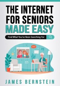 bokomslag The Internet for Seniors Made Easy