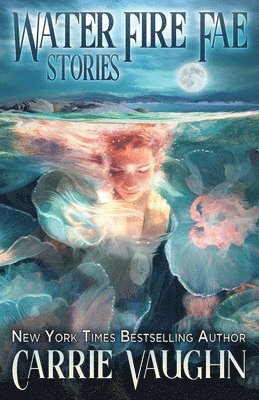 Carrie Vaughn - Water Fire Fae, Häftad