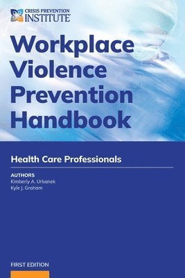 Workplace Violence Prevention Handbook for Health Care 1