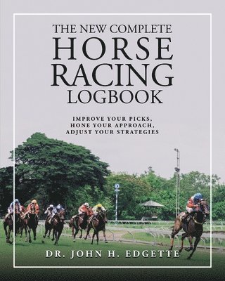 John H Edgette, John H. Edgette, H Edgette, John - New Complete Horse Racing Logbook, Häftad