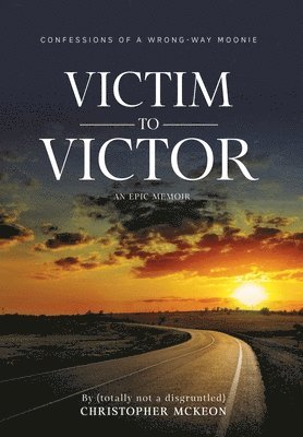 Christopher McKeon, Christopher Mckeon - Victim to Victor, Inbunden