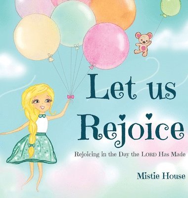 Mistie House - Let Us Rejoice, Inbunden