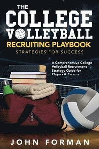 bokomslag The College Volleyball Recruiting Playbook - Strategies for Success