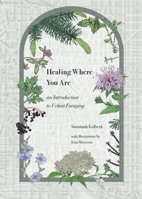 bokomslag Healing Where You Are: an Introduction to Urban Foraging