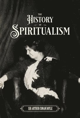 Arthur Conan Doyle, Conan Doyle, Arthur - History of Spiritualism (Vols. 1 and 2), Inbunden