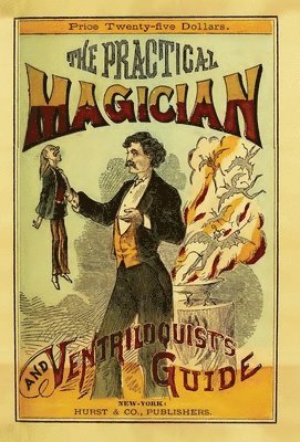 Anonymous - Practical Magician and Ventriloquist's Guide, Inbunden