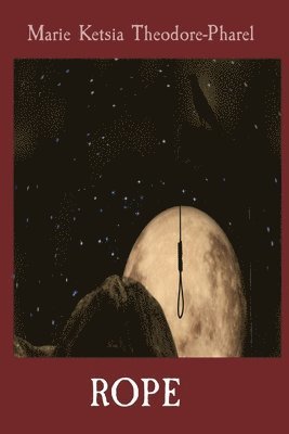 Marie Ketsia Theodore-Pharel - Rope, Häftad