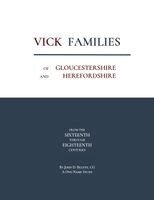 John Beatty - Vick Families of Gloucestershire and Herefordshire from the Sixteenth through the Eighteenth Centuries, Häftad