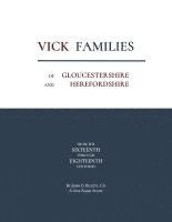 Vick Families of Gloucestershire and Herefordshire from the Sixteenth through the Eighteenth Centuries