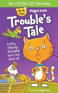 bokomslag Trouble's Tale: A Story of family, friendship and a very clever cat.