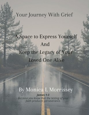 bokomslag Your Journey with Grief A Space to express Yourself and Keep the Legacy of Your Loved One Alive