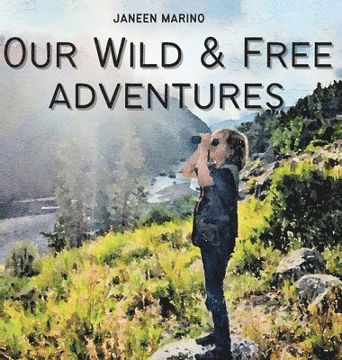 Our Wild & Free Adventures 1